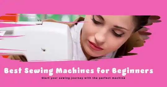 13 Best Sewing Machines For Beginners